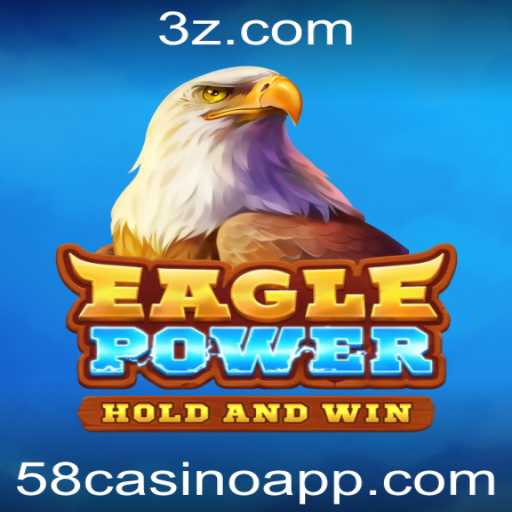 Descubra EaglePower: A Nova Sensação do 58Casino
